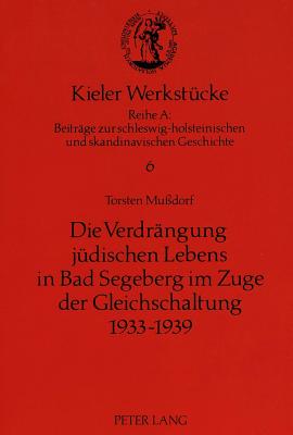 Die Verdraengung Juedischen Lebens in Bad Segeberg Im Zuge Der Gleichschaltung 1933-1939