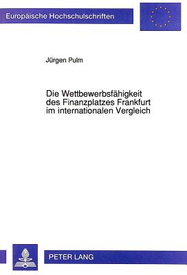 Die Wettbewerbsfaehigkeit des Finanzplatzes Frankfurt im internationalen Vergleich