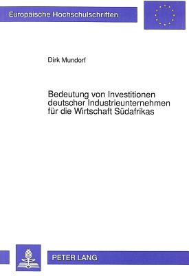 Bedeutung von Investitionen deutscher Industrieunternehmen fuer die Wirtschaft Suedafrikas