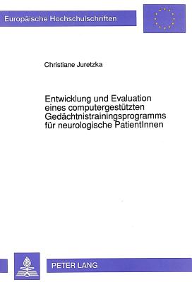 Entwicklung und Evaluation eines computergestuetzten Gedaechtnistrainingsprogramms fuer neurologische PatientInnen