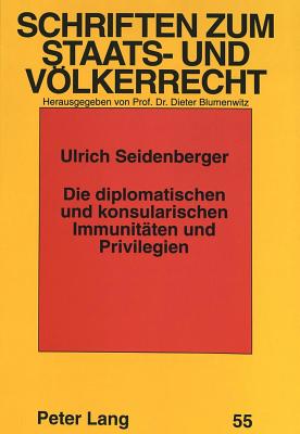 Die diplomatischen und konsularischen Immunitaeten und Privilegien