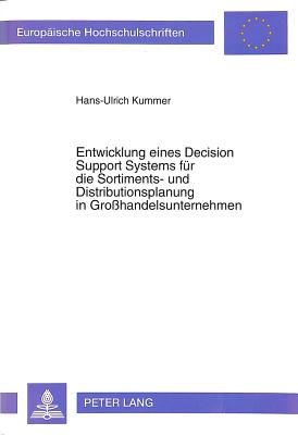 Entwicklung eines Decision Support Systems fuer die Sortiments- und Distributionsplanung in Grohandelsunternehmen