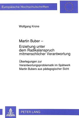 Martin Buber - Erziehung unter dem Radikalanspruch mitmenschlicher Verantwortung