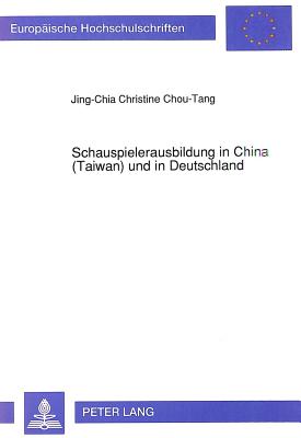 Schauspielerausbildung in China (Taiwan) und in Deutschland