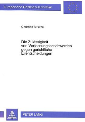 Die Zulaessigkeit von Verfassungsbeschwerden gegen gerichtliche Eilentscheidungen