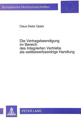 Die Vertragsbeendigung im Bereich des Integrierten Vertriebs als wettbewerbswidrige Handlung