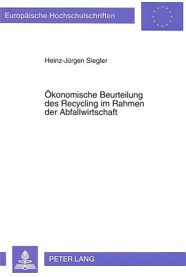 Oekonomische Beurteilung Des Recycling Im Rahmen Der Abfallwirtschaft