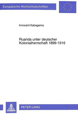 Ruanda unter deutscher Kolonialherrschaft 1899-1916