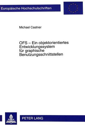 OFS - Ein objektorientiertes Entwicklungssystem fuer graphische Benutzungsschnittstellen