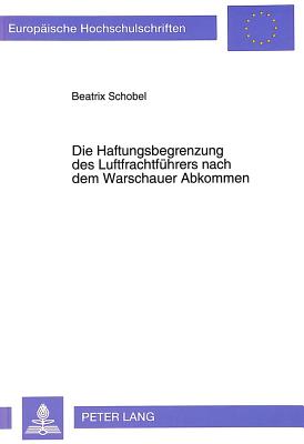 Die Haftungsbegrenzung des Luftfrachtfuehrers nach dem Warschauer Abkommen