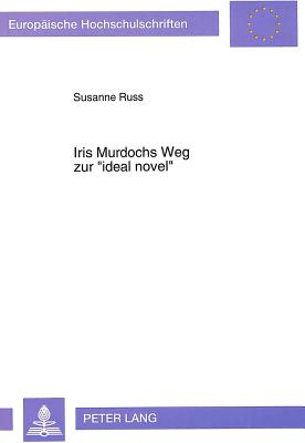 Iris Murdochs Weg zur «ideal novel»