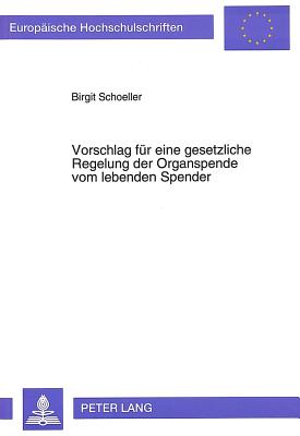 Vorschlag fuer eine gesetzliche Regelung der Organspende vom lebenden Spender