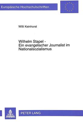 Wilhelm Stapel - Ein evangelischer Journalist im Nationalsozialismus