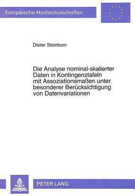 Die Analyse nominal-skalierter Daten in Kontingenztafeln mit Assoziationsmaen unter besonderer Beruecksichtigung von Datenvariationen