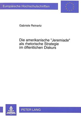 Die amerikanische "Jeremiade" als rhetorische Strategie im oeffentlichen Diskurs