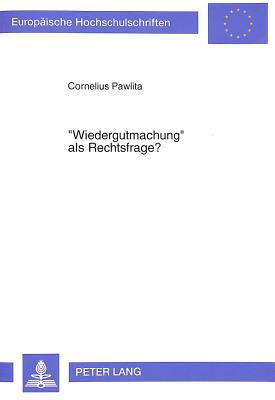 «Wiedergutmachung» als Rechtsfrage?