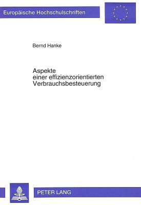 Aspekte einer effizienzorientierten Verbrauchsbesteuerung