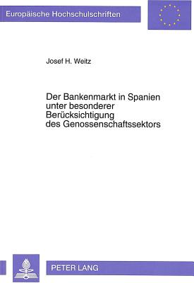 Der Bankenmarkt in Spanien Unter Besonderer Beruecksichtigung Des Genossenschaftssektors