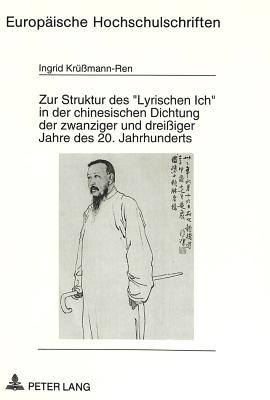 Zur Struktur des «Lyrischen Ich» in der chinesischen Dichtung der zwanziger und dreiiger Jahre des 20. Jahrhunderts