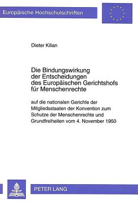 Die Bindungswirkung der Entscheidungen des Europaeischen Gerichtshofs fuer Menschenrechte