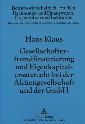 Gesellschafterfremdfinanzierung und Eigenkapitalersatzrecht bei der Aktiengesellschaft und der GmbH