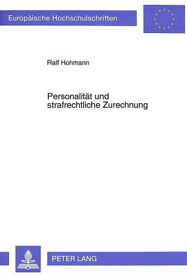 Personalitaet und strafrechtliche Zurechnung