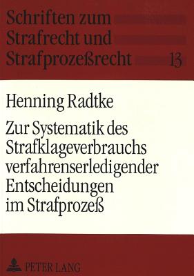 Zur Systematik des Strafklageverbrauchs verfahrenserledigender Entscheidungen im Strafproze