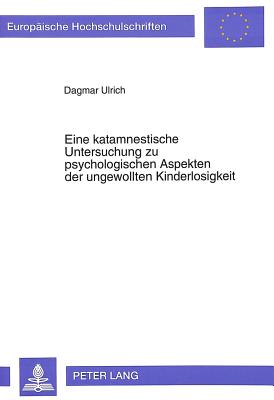 Eine katamnestische Untersuchung zu psychologischen Aspekten der ungewollten Kinderlosigkeit