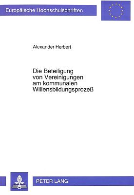 Die Beteiligung von Vereinigungen am kommunalen Willensbildungsproze