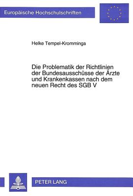 Die Problematik der Richtlinien der Bundesauschuesse der Aerzte und Krankenkassen nach dem neuen Recht des SGB V