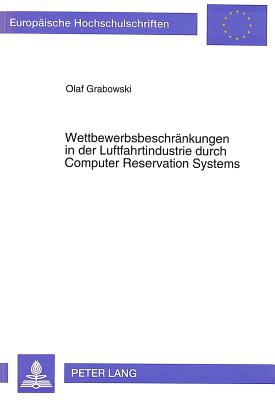 Wettbewerbsbeschraenkungen in der Luftfahrtindustrie durch Computer Reservation Systems