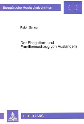 Der Ehegatten- und Familiennachzug von Auslaendern