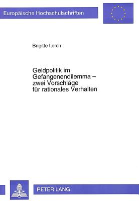 Geldpolitik im Gefangenendilemma - zwei Vorschlaege fuer rationales Verhalten