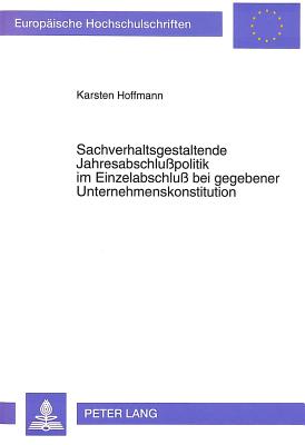 Sachverhaltsgestaltende Jahresabschlupolitik im Einzelabschlu bei gegebener Unternehmenskonstitution