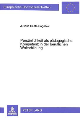 Persoenlichkeit als paedagogische Kompetenz in der beruflichen Weiterbildung