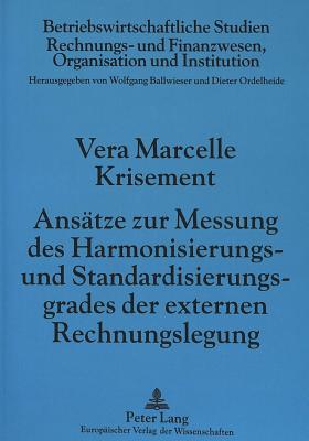 Ansaetze zur Messung des Harmonisierungs- und Standardisierungsgrades der externen Rechnungslegung