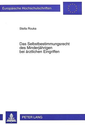 Das Selbstbestimmungsrecht des Minderjaehrigen bei aerztlichen Eingriffen