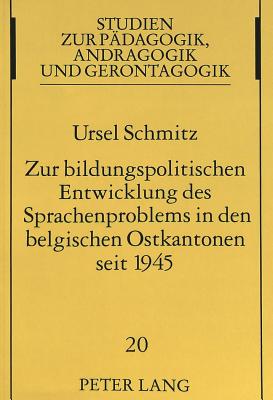 Zur bildungspolitischen Entwicklung des Sprachenproblems in den belgischen Ostkantonen seit 1945