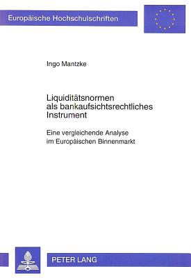 Liquiditaetsnormen als bankaufsichtsrechtliches Instrument