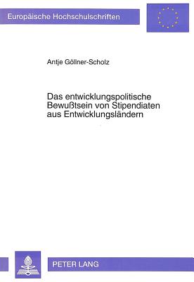 Das entwicklungspolitische Bewutsein von Stipendiaten aus Entwicklungslaendern