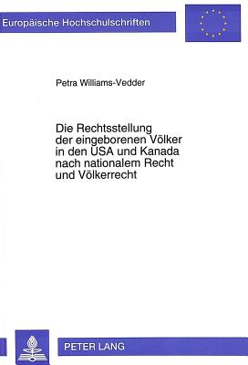 Die Rechtsstellung der eingeborenen Voelker in den USA und Kanada nach nationalem Recht und Voelkerrecht
