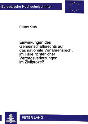 Einwirkungen des Gemeinschaftsrechts auf das nationale Verfahrensrecht im Falle richterlicher Vertragsverletzungen im Zivilproze