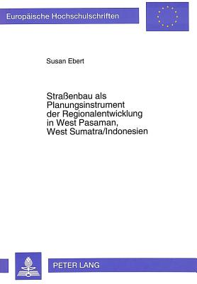 Straenbau als Planungsinstrument der Regionalentwicklung in West Pasaman, West Sumatra/Indonesien