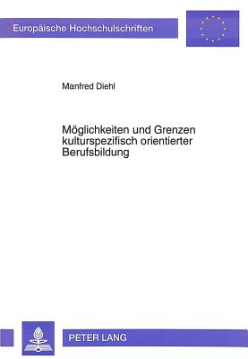 Moeglichkeiten und Grenzen kulturspezifisch orientierter Berufsbildung