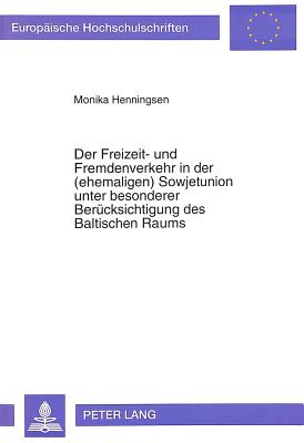 Der Freizeit- und Fremdenverkehr in der (ehemaligen) Sowjetunion unter besonderer Beruecksichtigung des Baltischen Raums