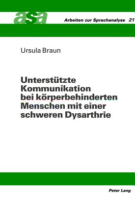 Unterstuetzte Kommunikation bei koerperbehinderten Menschen mit einer schweren Dysarthrie