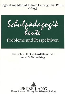 Schulpaedagogik heute - Probleme und Perspektiven