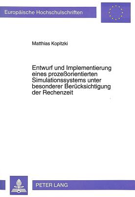 Entwurf und Implementierung eines prozeorientierten Simulationssystems unter besonderer Beruecksichtigung der Rechenzeit