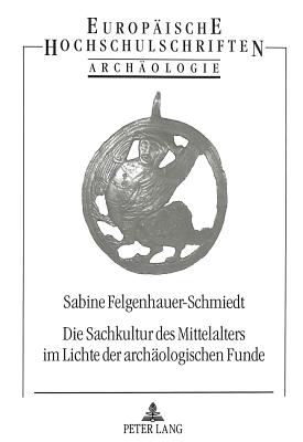 Die Sachkultur des Mittelalters im Lichte der archaeologischen Funde