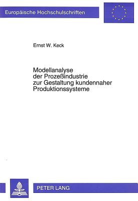 Modellanalyse der Prozeindustrie zur Gestaltung kundennaher Produktionssysteme